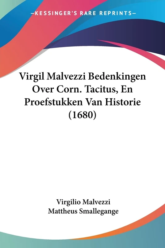 Virgil Malvezzi Bedenkingen Over Corn. Tacitus, En Proefstukken Van Historie (1680) - Image 1