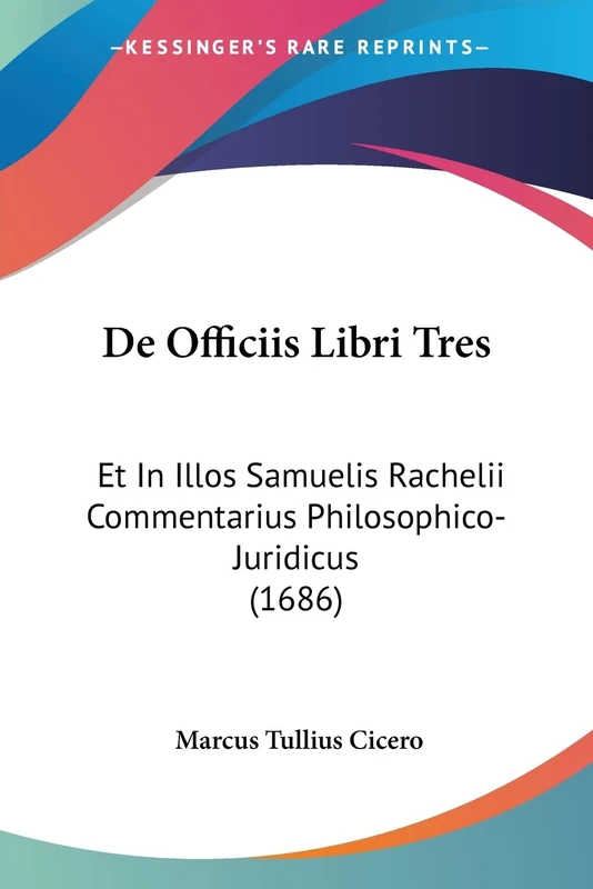 De Officiis Libri Tres: Et In Illos Samuelis Rachelii Commentarius Philosophico-Juridicus (1686)