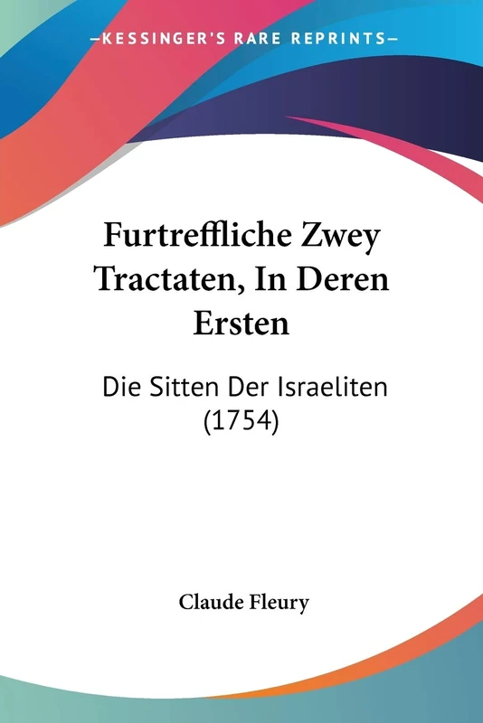 Furtreffliche Zwey Tractaten, In Deren Ersten: Die Sitten Der Israeliten (1754)