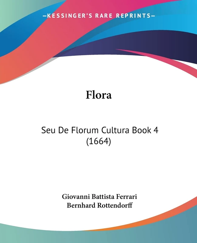 Flora: Seu De Florum Cultura Book 4 (1664)