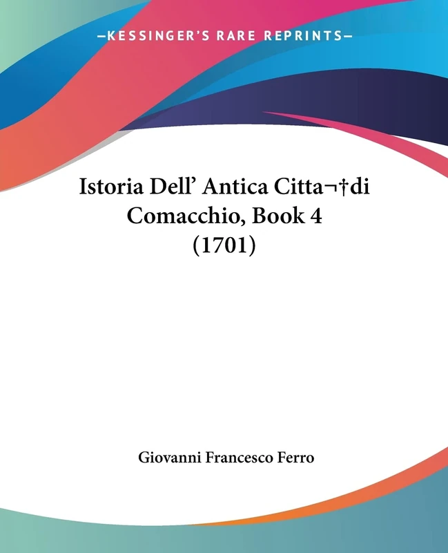 Istoria Dell' Antica Citta di Comacchio, Book 4 (1701)