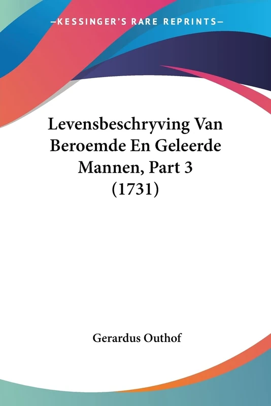 Levensbeschryving Van Beroemde En Geleerde Mannen, Part 3 (1731)