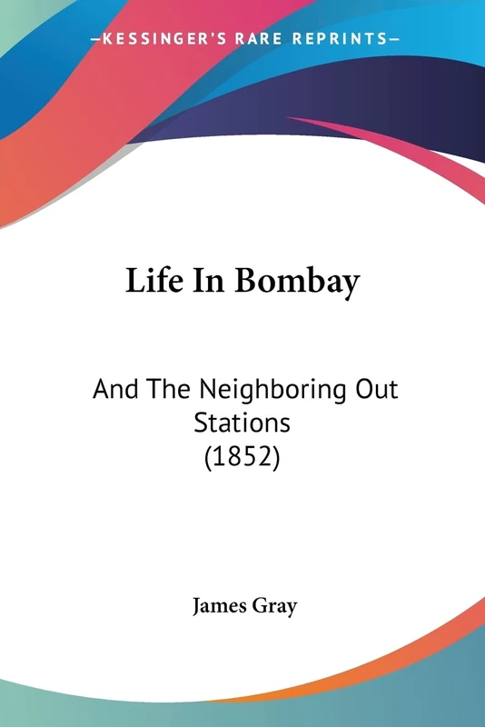 Life In Bombay: And The Neighboring Out Stations (1852)