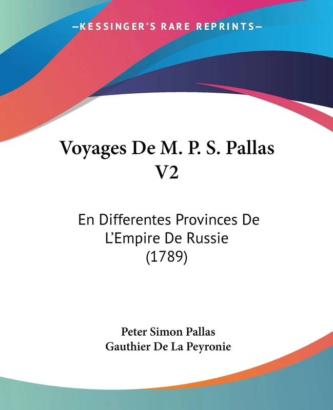 Voyages De M. P. S. Pallas V2: En Differentes Provinces De L'Empire De Russie (1789)