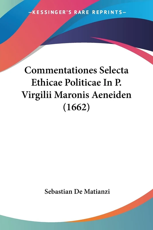 Commentationes Selecta Ethicae Politicae In P. Virgilii Maronis Aeneiden (1662)
