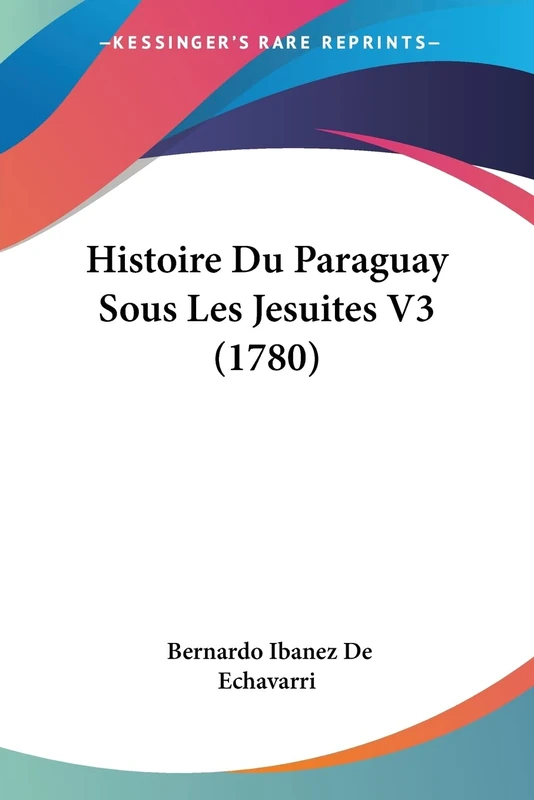 Histoire Du Paraguay Sous Les Jesuites V3 (1780)
