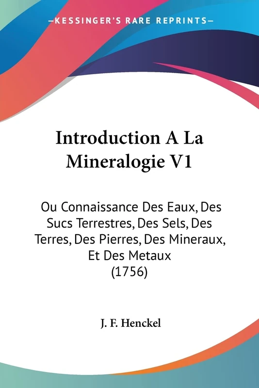 Introduction A La Mineralogie V1: Ou Connaissance Des Eaux, Des Sucs Terrestres, Des Sels, Des Terres, Des Pierres, Des Mineraux, Et Des Metaux (1756) - Image 1