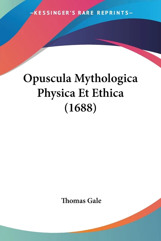 Opuscula Mythologica Physica Et Ethica (1688)