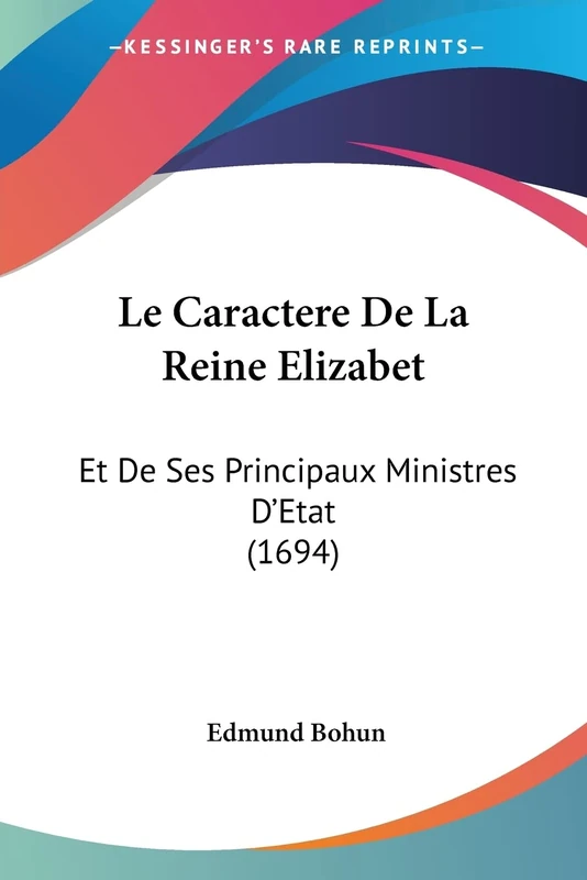 Le Caractere De La Reine Elizabet: Et De Ses Principaux Ministres D'Etat (1694) - Image 1