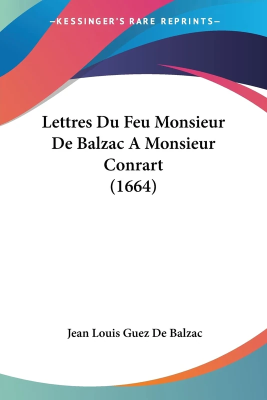 Lettres Du Feu Monsieur De Balzac A Monsieur Conrart (1664) - Image 1