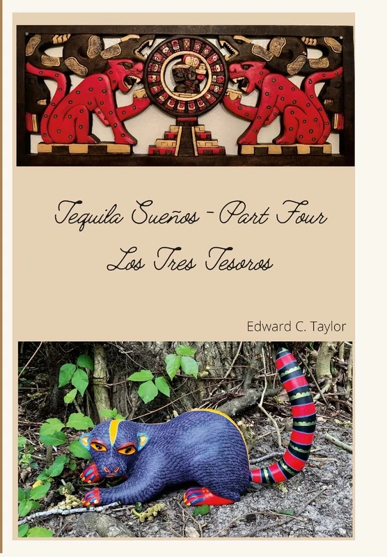 Tequila Sueños - Part Four: Los Tres Tesoros