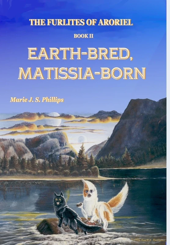 The Furlites of Aroriel: Earth-bred, Matissia-born: Earth-bred, Matissia-born: Book II - Image 1