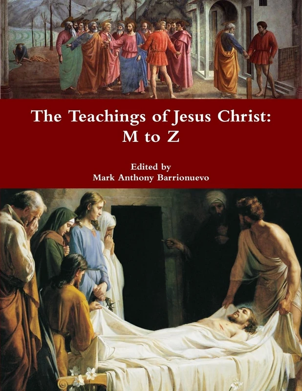 The Teachings of Jesus Christ: M to Z