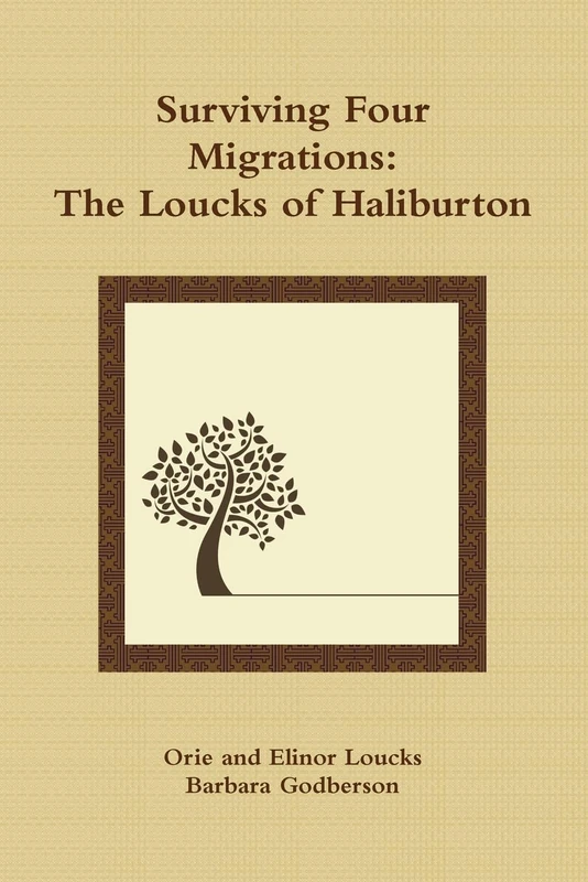 Surviving Four Migrations: The Loucks of Haliburton