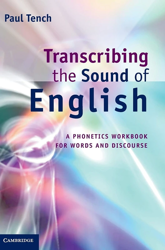 Transcribing the Sound of English: A Phonetics Workbook for Words and Discourse