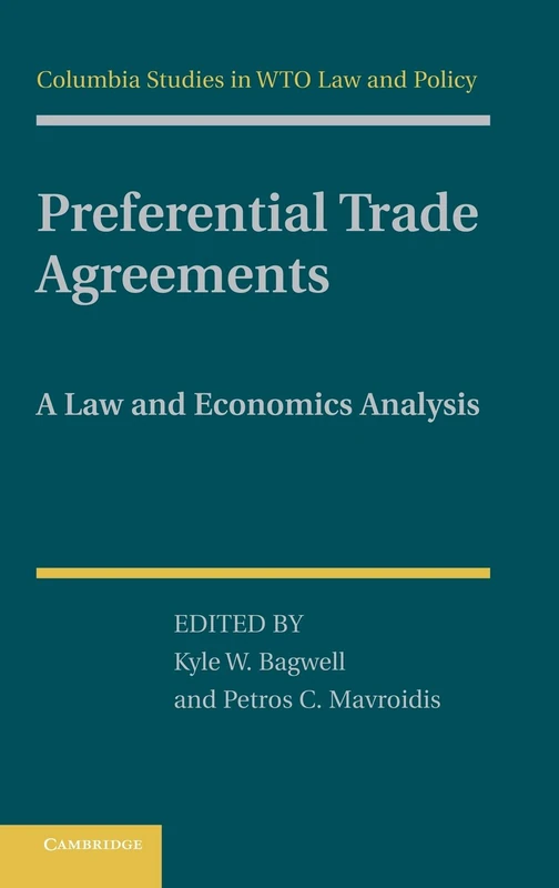 Preferential Trade Agreements: A Law and Economics Analysis (Columbia Studies in WTO Law and Policy)