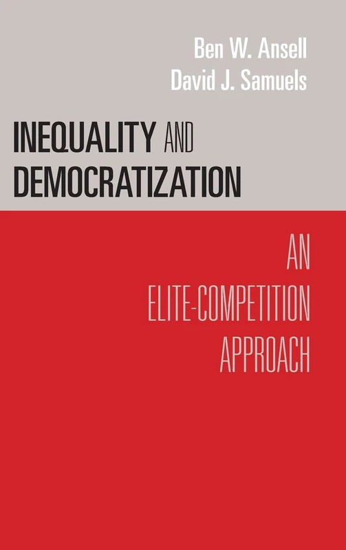 Inequality and Democratization: An Elite-Competition Approach (Cambridge Studies in Comparative Politics)