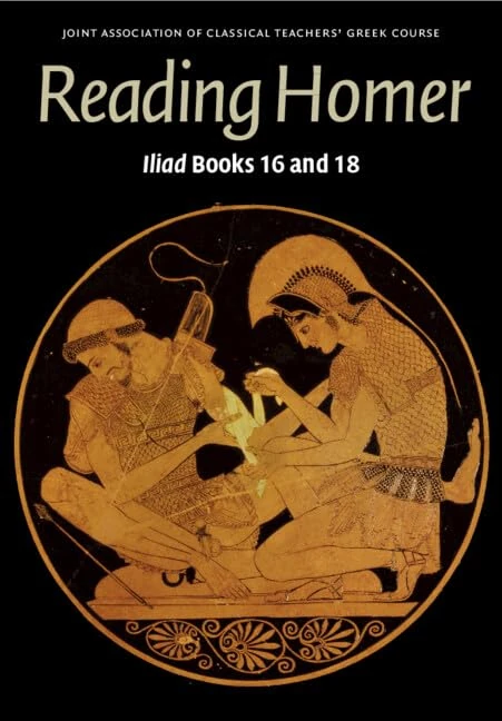 Reading Homer: Iliad Books 16 and 18 (Reading Greek)
