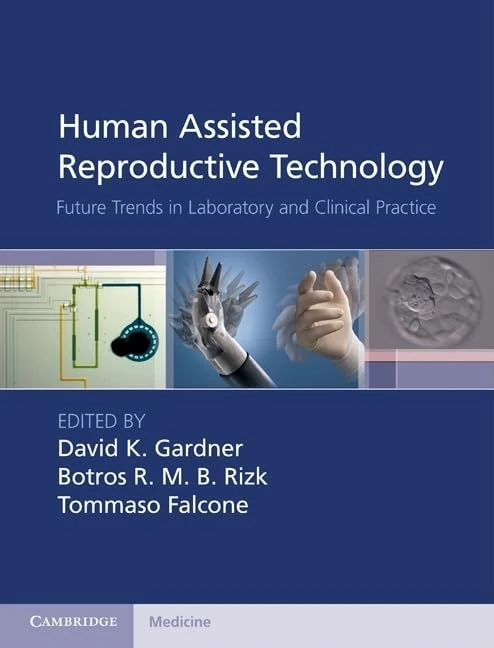 Human Assisted Reproductive Technology: Future Trends in Laboratory and Clinical Practice (Cambridge Medicine (Hardcover))