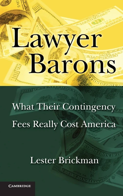 Lawyer Barons: What Their Contingency Fees Really Cost America - Image 1