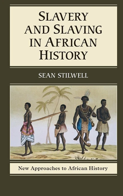 Slavery and Slaving in African History: 8 (New Approaches to African History, Series Number 8)