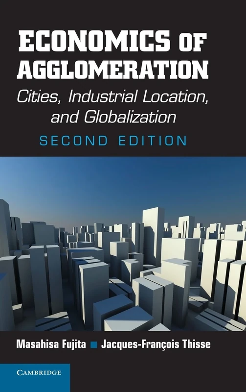 Economics of Agglomeration: Cities, Industrial Location, and Globalization