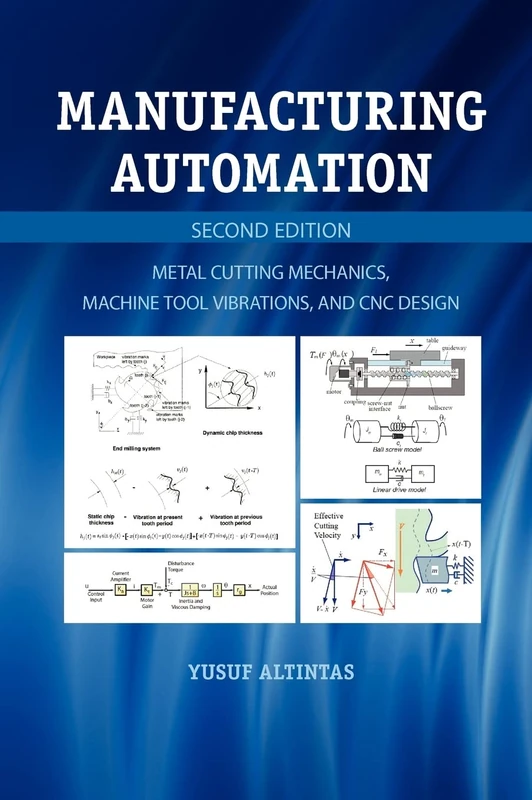 Manufacturing Automation: Metal Cutting Mechanics, Machine Tool Vibrations, and CNC Design