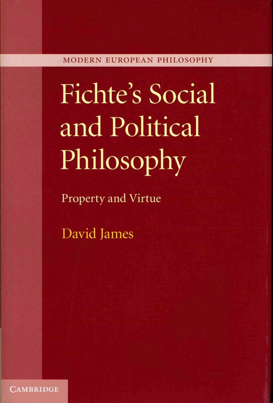 Fichte's Social and Political Philosophy: Property and Virtue (Modern European Philosophy)