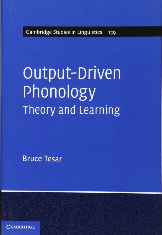 Output-Driven Phonology: Theory and Learning: 139 (Cambridge Studies in Linguistics, Series Number 139)