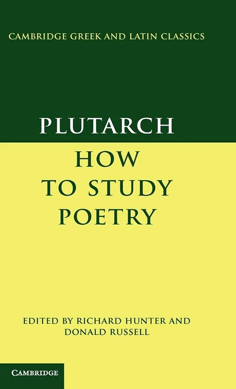Plutarch: How to Study Poetry (De audiendis poetis) (Cambridge Greek and Latin Classics)