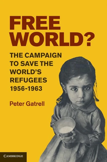 Free World?: The Campaign to Save the World's Refugees, 1956–1963