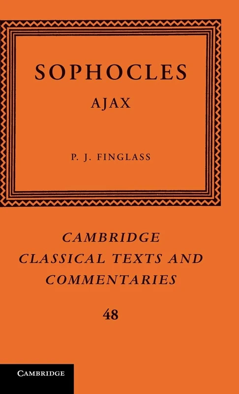 Sophocles: Ajax: 48 (Cambridge Classical Texts and Commentaries, Series Number 48)