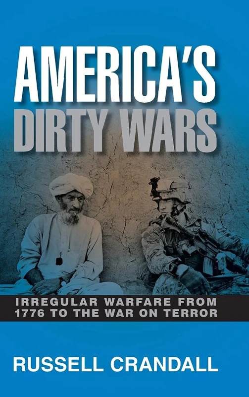 America's Dirty Wars: Irregular Warfare from 1776 to the War on Terror - Image 1