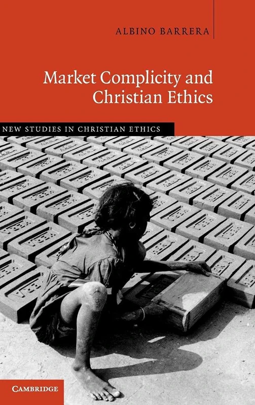 Market Complicity and Christian Ethics: 31 (New Studies in Christian Ethics, Series Number 31)