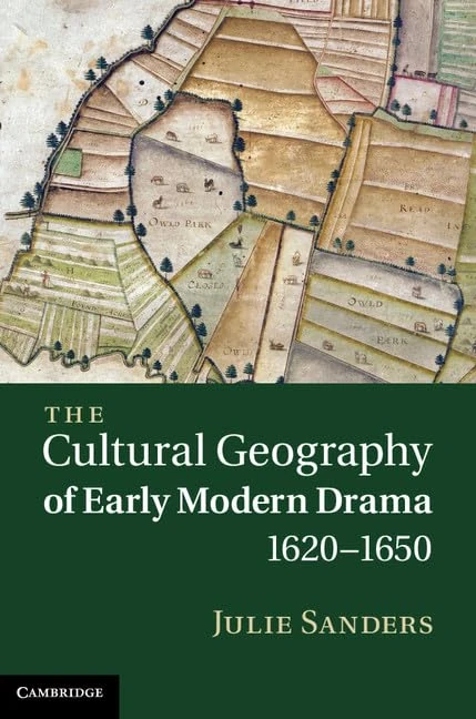 The Cultural Geography of Early Modern Drama, 1620–1650