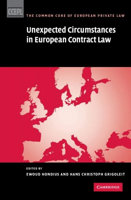 Unexpected Circumstances in European Contract Law (The Common Core of European Private Law)