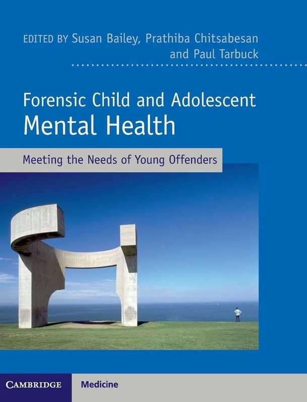 Forensic Child and Adolescent Mental Health: Meeting the Needs of Young Offenders