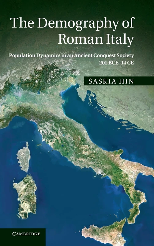 The Demography of Roman Italy: Population Dynamics in an Ancient Conquest Society 201 BCE–14 CE