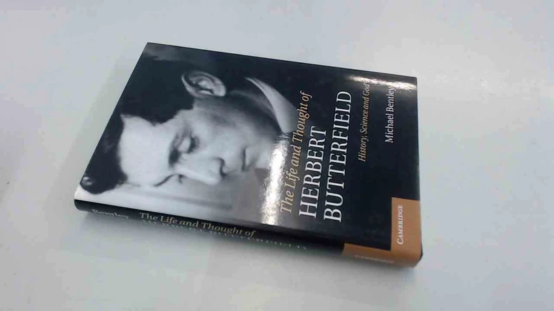 The Life and Thought of Herbert Butterfield: History, Science and God