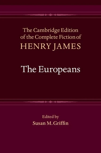 The Europeans: 4 (The Cambridge Edition of the Complete Fiction of Henry James, Series Number 4)