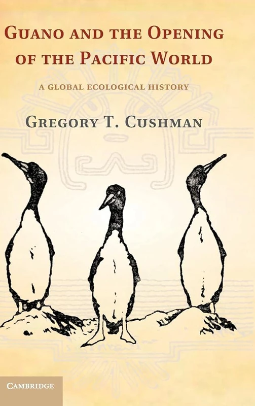 Guano and the Opening of the Pacific World: A Global Ecological History (Studies in Environment and History) - Image 1