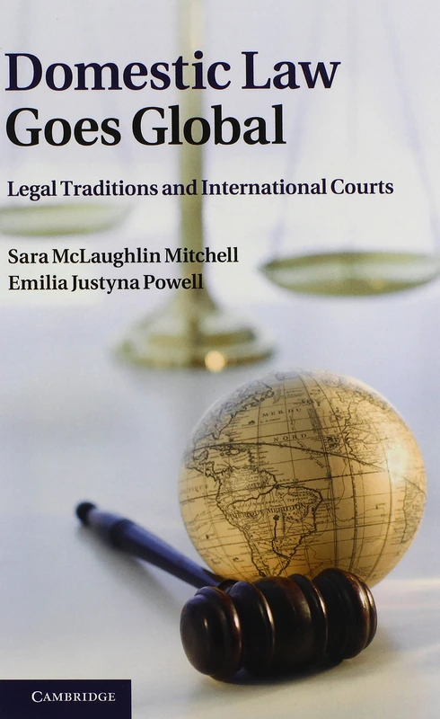 Domestic Law Goes Global: Legal Traditions and International Courts