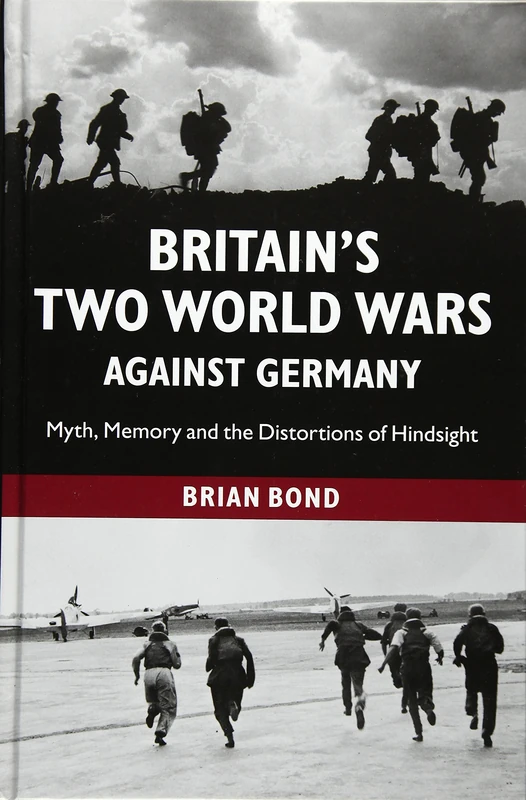 Britain's Two World Wars against Germany: Myth, Memory and the Distortions of Hindsight (Cambridge Military Histories (Hardcover)) - Image 1