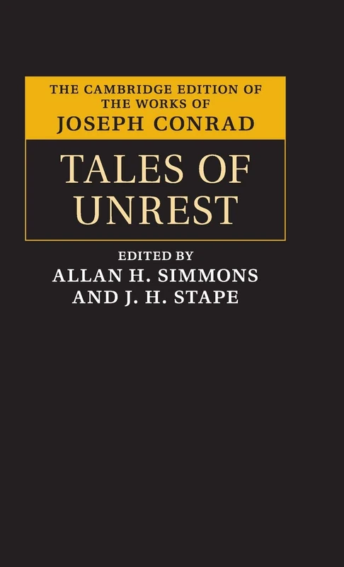 Tales of Unrest (The Cambridge Edition of the Works of Joseph Conrad)