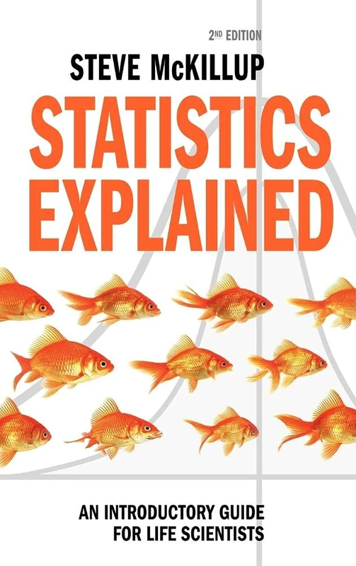 Statistics Explained: An Introductory Guide for Life Scientists
