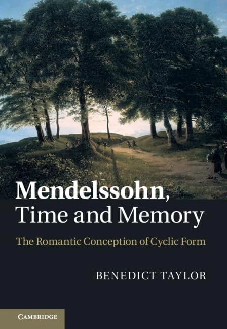 Mendelssohn, Time and Memory: The Romantic Conception of Cyclic Form