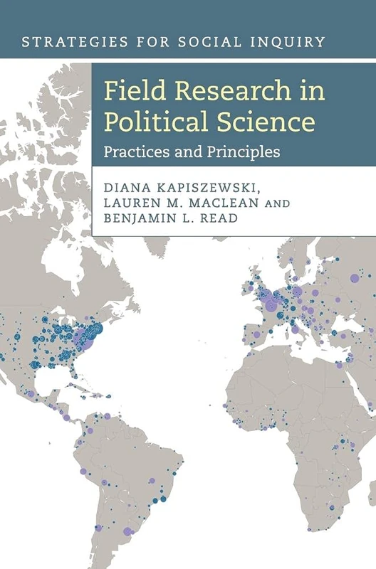 Field Research in Political Science: Practices and Principles (Strategies for Social Inquiry)