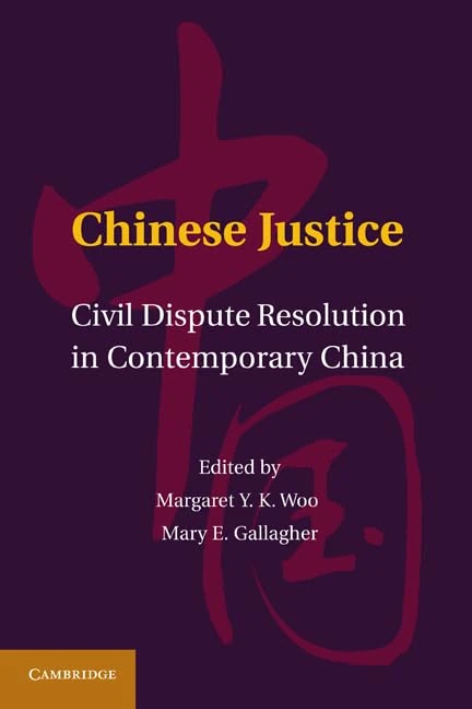 Chinese Justice: Civil Dispute Resolution in Contemporary China