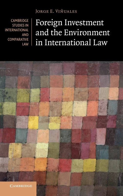 Foreign Investment and the Environment in International Law: 94 (Cambridge Studies in International and Comparative Law, Series Number 94)