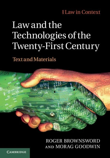 Law and the Technologies of the Twenty-First Century: Text and Materials (Law in Context)